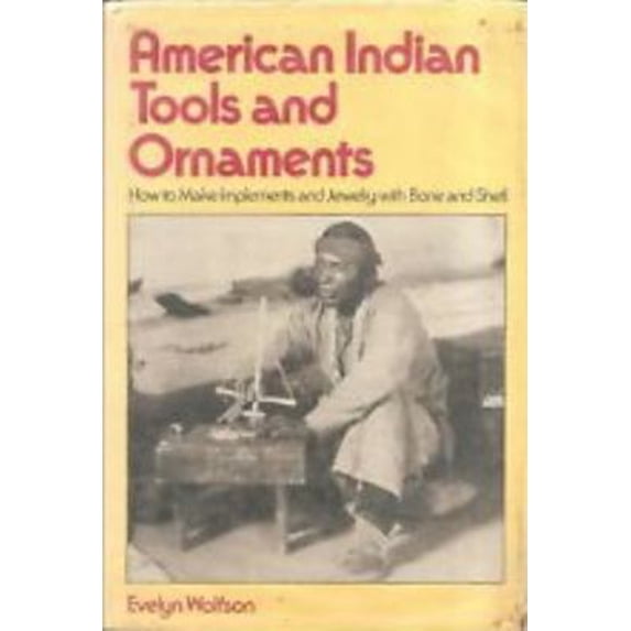 Pre-Owned American Indian Tools and Ornaments (Hardcover) 0679205098 9780679205098