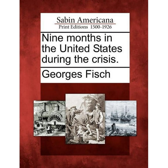 Nine Months in the United States During the Crisis. (Paperback)