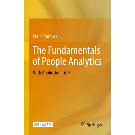 The Fundamentals of People Analytics: With Applications in R, (Hardcover)