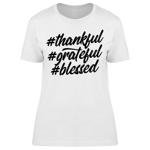 Grateful Thankful T-Shirt Women -Image by Shutterstock Women T-Shirt, Female XX-Large