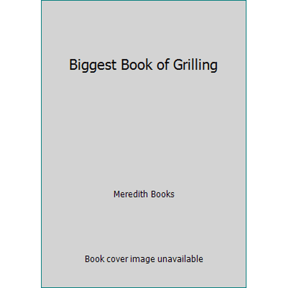 Pre-Owned Biggest Book of Grilling (Paperback) 0696240661 9780696240669