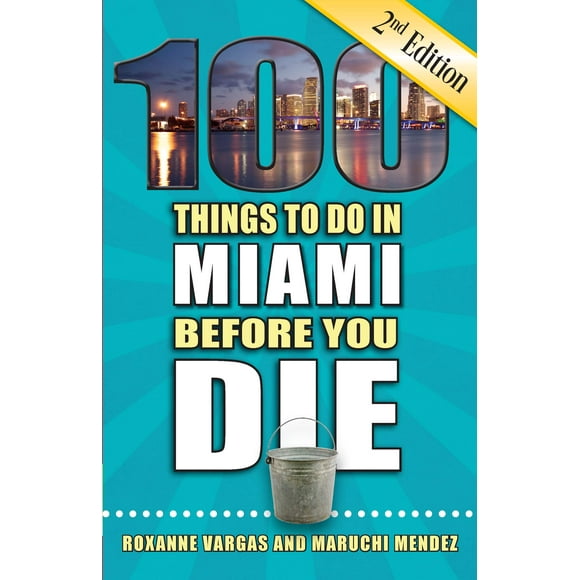 100 Things to Do in Miami Before You Die, 2nd Edition