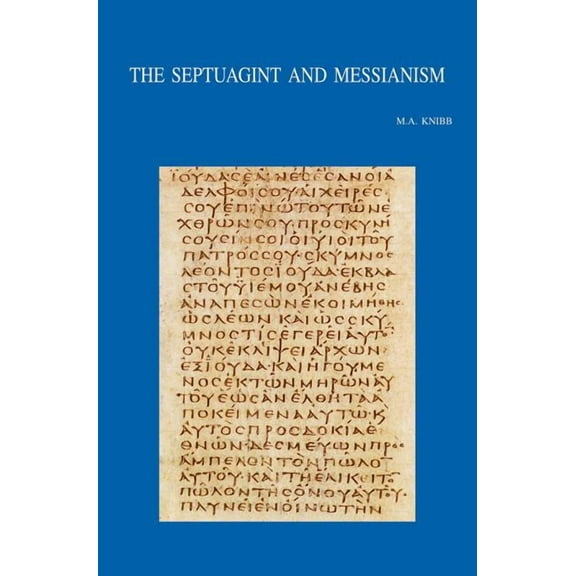 Bibliotheca Ephemeridum Theologicarum Lo The Septuagint and Messianism: Colloquium Biblicum Lovaniense LIII, July 27-29, 2004, Book 195, (Paperback)