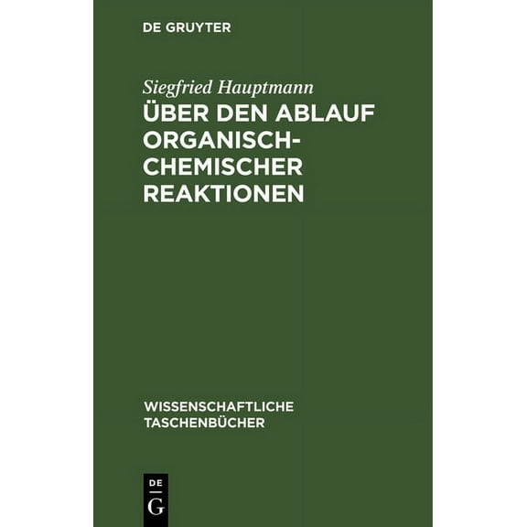 Wissenschaftliche TaschenbÃ¼cher Ãber Den Ablauf Organisch-Chemischer Reaktionen, Book 8, (Hardcover)