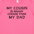 thumbnail image 4 of Inktastic My Cousin is Waaay Cooler Than My Dad Boys or Girls Baby T-Shirt, 4 of 5