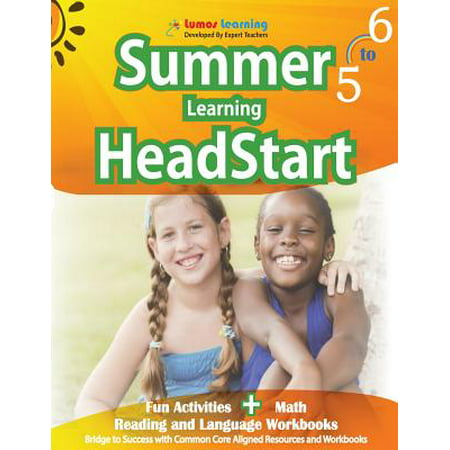Summer Learning Headstart, Grade 5 to 6 : Fun Activities Plus Math, Reading, and Language Workbooks: Bridge to Success with Common Core Aligned Resources and