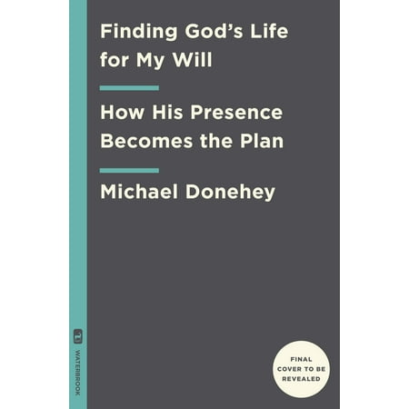 Finding God's Life for My Will : His Presence Is the (God's Best For My Life)