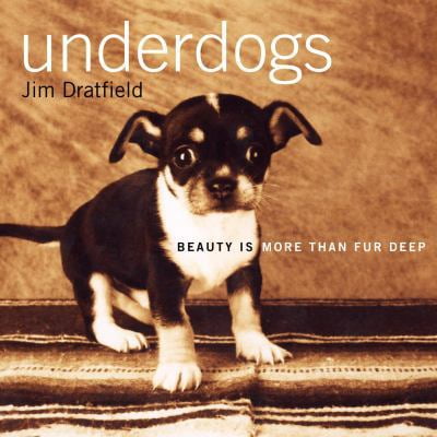 Pre-Owned Underdogs: Beauty Is More Than Fur Deep (Hardcover) 060960872X 9780609608722