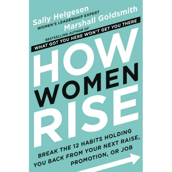 HOW WOMEN RISE: BREAK THE 12 HABITS HOLDING YOU B