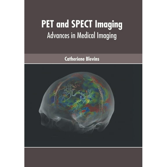 Pet and Spect Imaging: Advances in Medical Imaging, (Hardcover)