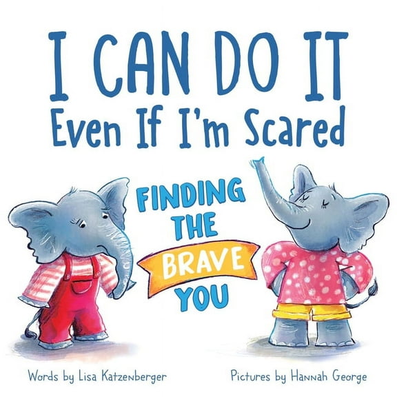I Can Do It Even If I'm Scared: Finding the Brave You, (Hardcover)