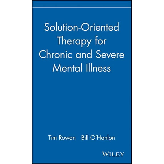Solution-Oriented Therapy for Chronic and Severe Mental Illness, (Hardcover)