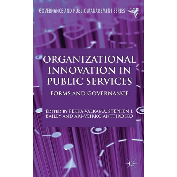 Governance and Public Management Organizational Innovation in Public Services: Forms and Governance, (Hardcover)