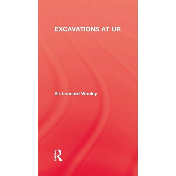 Kegan Paul Library of Archaeology & Hist Excavations At Ur, (Hardcover)