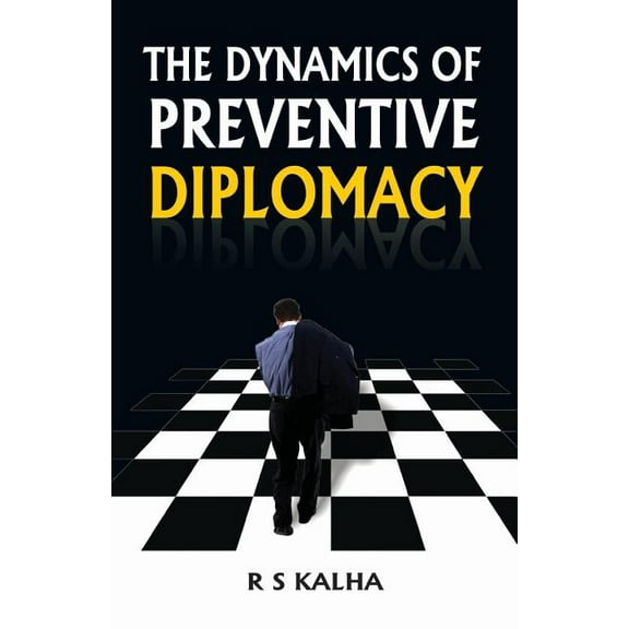 The Dynamics of Preventive Diplomacy - Kalha, R S