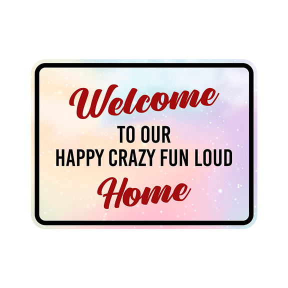 Classic Framed Plus Welcome To Our Happy Crazy Fun Loud Home Door or Wall Sign | Funny Home Decor -Small