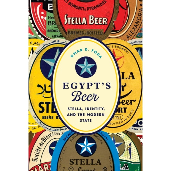 Egypt's Beer : Stella, Identity, and the Modern State (Paperback)