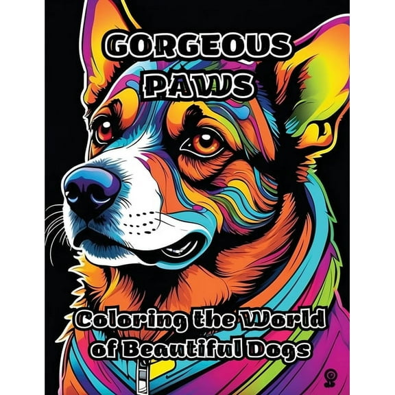 Gorgeous Paws: Coloring the World of Beautiful Dogs, (Paperback)