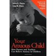 thumbnail image 1 of Cómo cuidar de su hijo ansioso: Cómo padres y maestros pueden aliviar la ansiedad infantil, 1 of 1