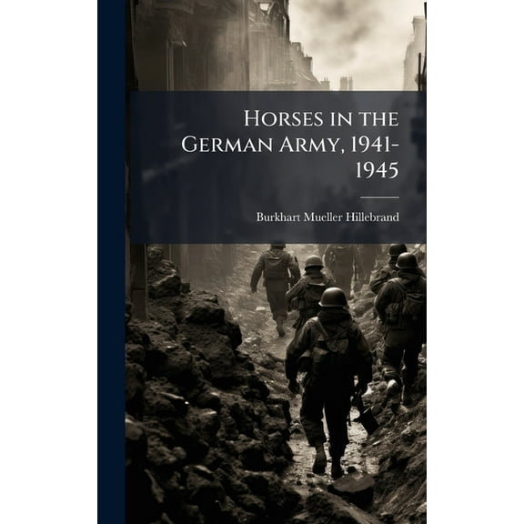 Horses in the German Army, 1941-1945, (Hardcover)