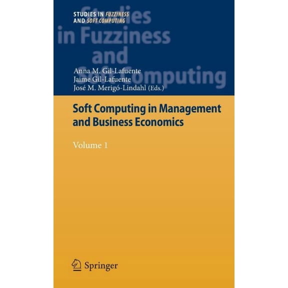 Studies in Fuzziness and Soft Computing Soft Computing in Management and Business Economics: Volume 1, Book 286, (Hardcover)