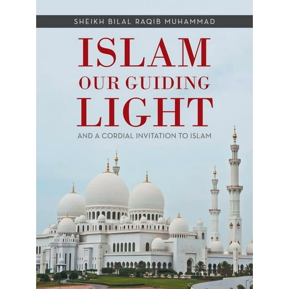 Islam Our Guiding Light: And a Cordial Invitation to Islam, (Paperback)