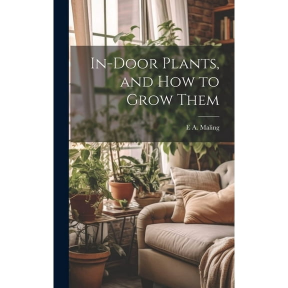 In-Door Plants, and How to Grow Them (Hardcover)