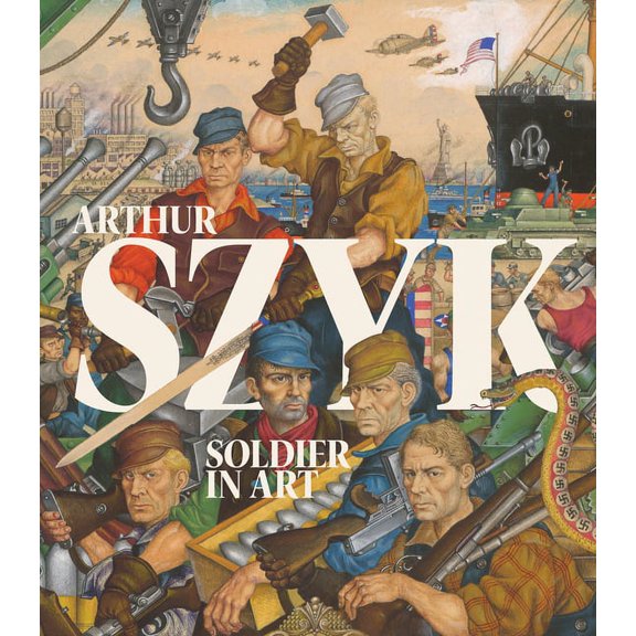 Arthur Szyk: Soldier in Art, (Hardcover)