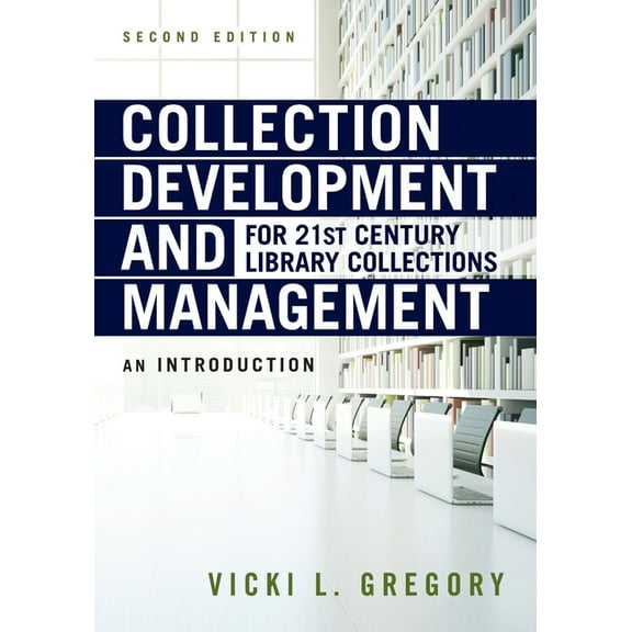 Collection Development and Management for 21st Century Library Collections : An Introduction (Edition 2) (Paperback)