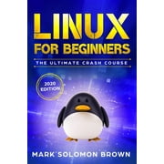 Linux for Beginners : The Bible. The Ultimate Beginner's Guide to Learn and Execute Linux Programming, from the Basics to Advanced Content! (Linux Programming, Linux Crash Course, Coding Made Easy Book)
