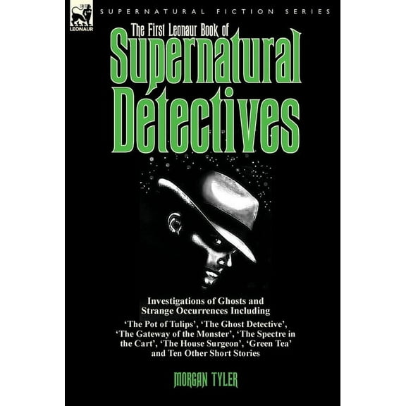 The First Leonaur Book of Supernatural Detectives (Hardcover)
