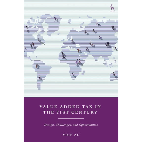 Value Added Tax in the 21st Century: Design, Challenges, and Opportunities, (Hardcover)