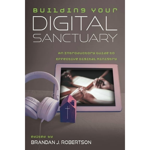 Building Your Digital Sanctuary (Paperback)