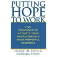 thumbnail image 2 of Putting Hope to Work: Five Principles to Activate Your Organization's Most Powerful Resource, (Hardcover), 2 of 2