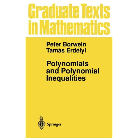 Graduate Texts in Mathematics Polynomials and Polynomial Inequalities, Book 161, (Hardcover)