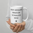 thumbnail image 2 of Funny Miniature Schnauzer Mom Birthday Coffee Mug Gifts, Pet Lover Tea Cup, Gifts From The Dog, Christmas Present For Dog Mom, Dog Owner Gifts, Best Dog Mom Ever, 2 of 2