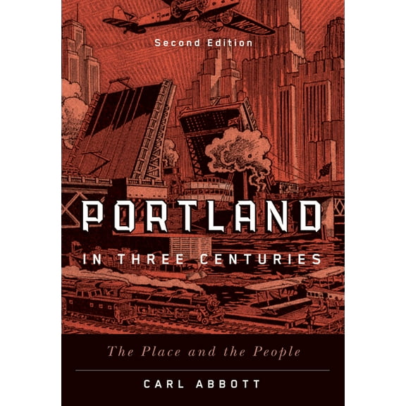 Portland in Three Centuries: The Place and the People, (Paperback)