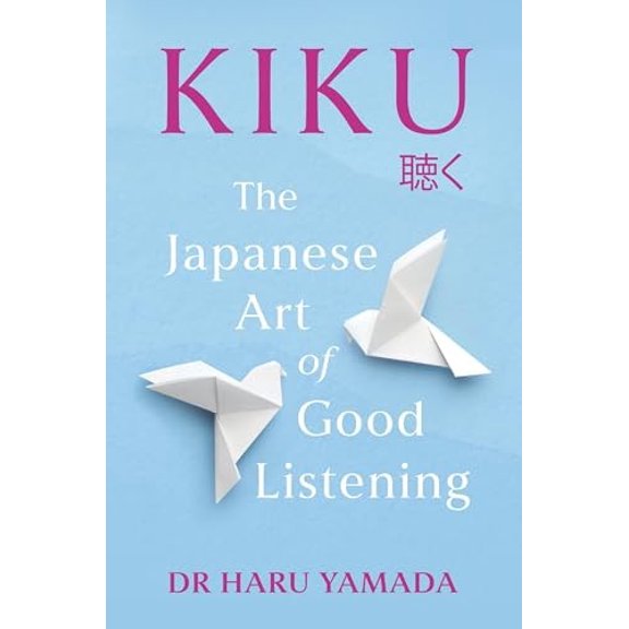 Pre-Owned Kiku: The Japanese Art of Good Listening Hardcover
