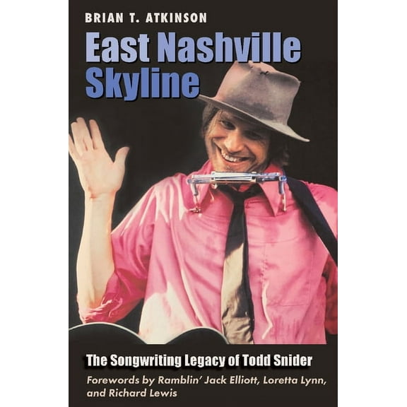 Gary Hartman Texas Music Series, Sponsor East Nashville Skyline: The Songwriting Legacy of Todd Snider, (Hardcover)