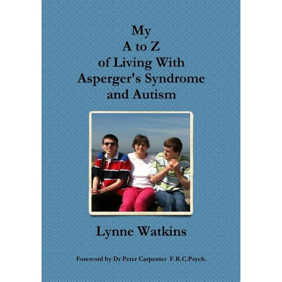 My A to Z of Living With Asperger's Syndrome and Autism, (Paperback)