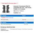 thumbnail image 2 of Automatic Transmission Filter Kit - Compatible with 1997 - 2001 Honda Prelude 2.2L 4-Cylinder 1998 1999 2000, 2 of 2
