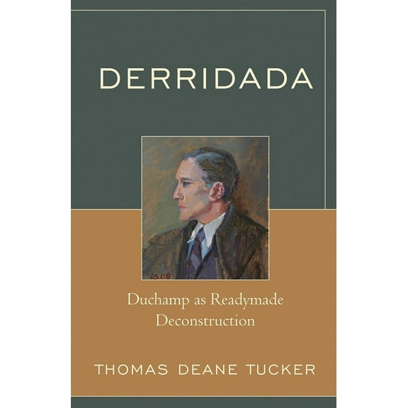 Derridada: Duchamp as Readymade Deconstruction, (Hardcover)