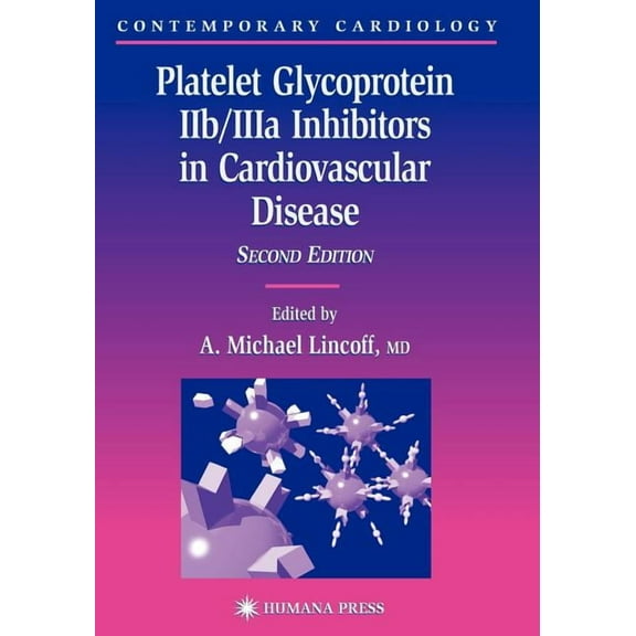 Contemporary Cardiology Platelet Glycoprotein Iib/Iiia Inhibitors in Cardiovascular Disease, (Paperback)