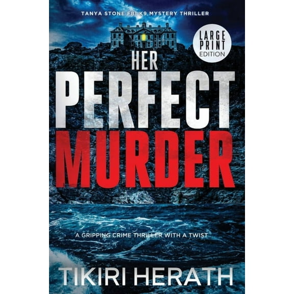 Tanya Stone FBI K9 Mystery Thrillers Her Perfect Murder - LARGE PRINT EDITION: A gripping crime thriller with a twist, Book 5, (Paperback)