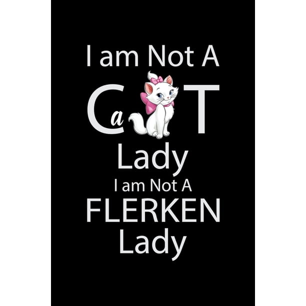 I Am Not A Cat Lady I Am Not A Flerken Lady Cat Lovers Birthday Guest