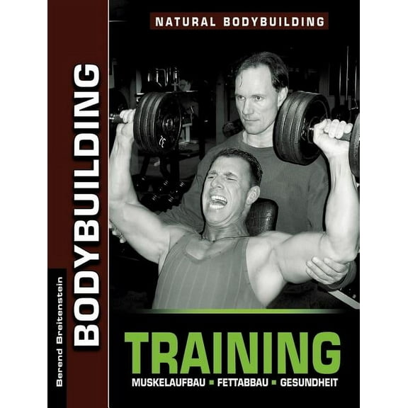 Bodybuilding Training: Muskelaufbau, Fettabbau, Gesundheit, (Paperback)