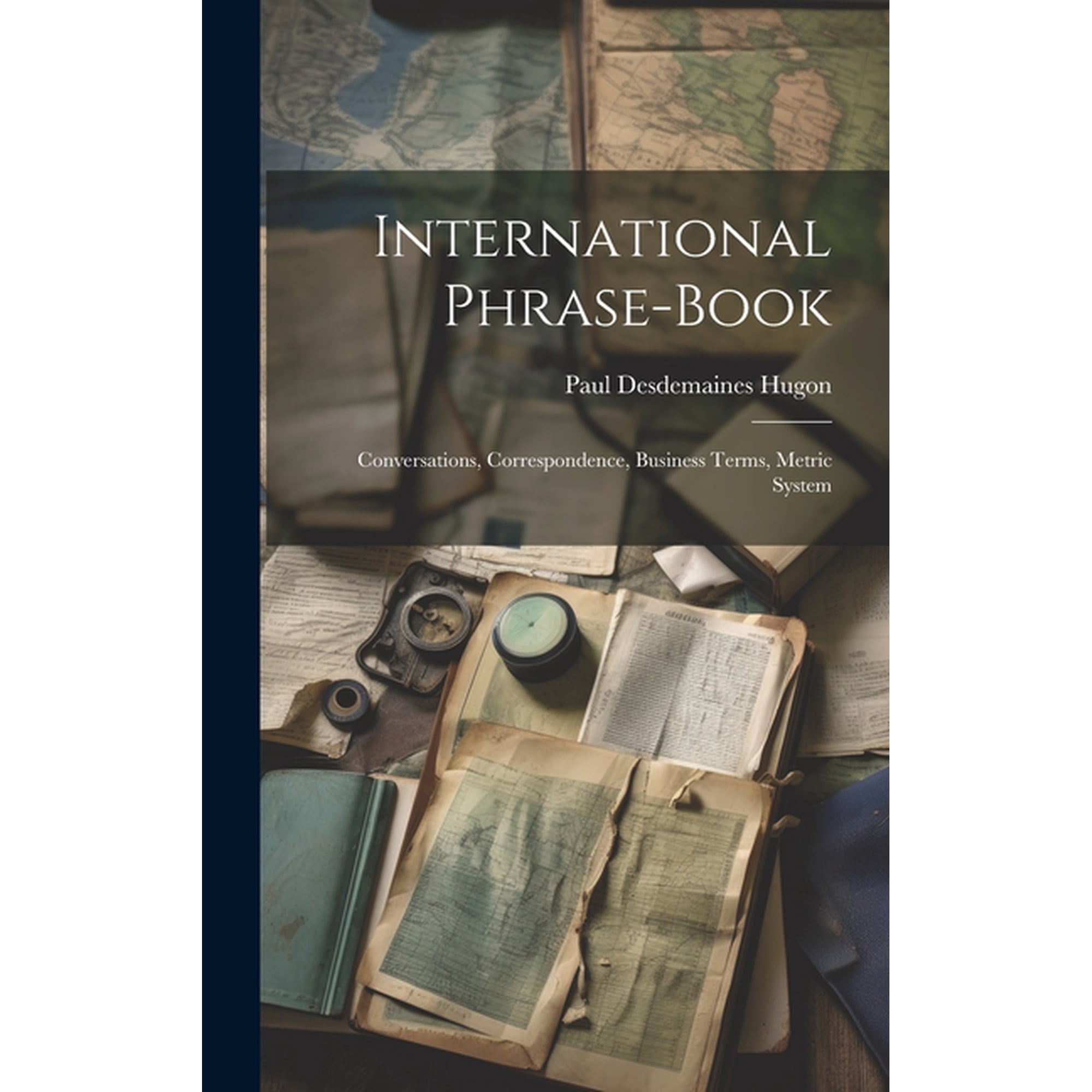 International Phrase-Book: Conversations, Correspondence, Business Terms, Metric System (Hardcover)