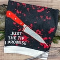thumbnail image 2 of Just The Tip I Promise Funny Horror Bloody Knife Tea Towel, 2 of 2