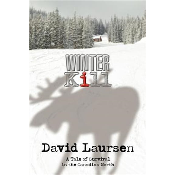Pre-Owned Winter Kill: A Tale of Survival in the Canadian North (Paperback)
