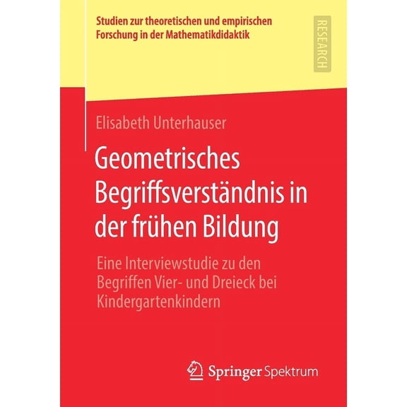 Studien Zur Theoretischen Und Empirische Geometrisches Begriffsverständnis in Der Frühen Bildung: Eine Interviewstudie Zu Den Begriffen Vier- Und Dreieck Bei Kin, (Paperback)